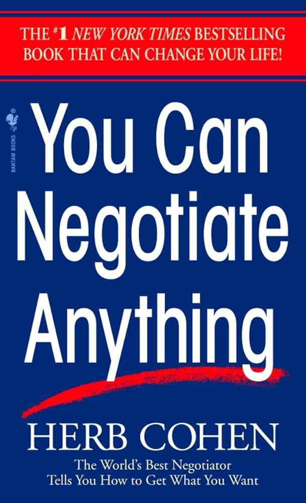 You Can Negotiate Anything: The World's Best Negotiator Tells You How To  Get What You Want: Cohen, Herb: 9780553281095: Amazon.com: Books