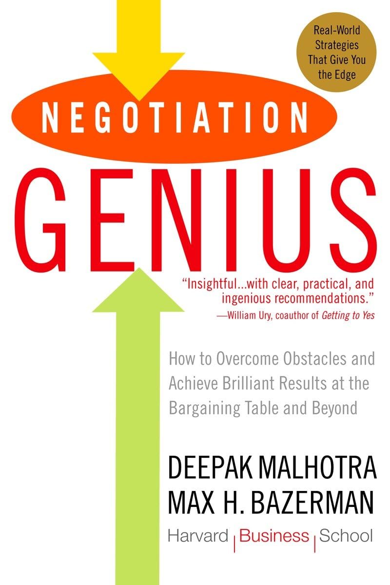 Negotiation Genius: How to Overcome Obstacles and Achieve Brilliant Results  at the Bargaining Table and Beyond: Malhotra, Deepak, Bazerman, Max:  0884122670958: Amazon.com: Books