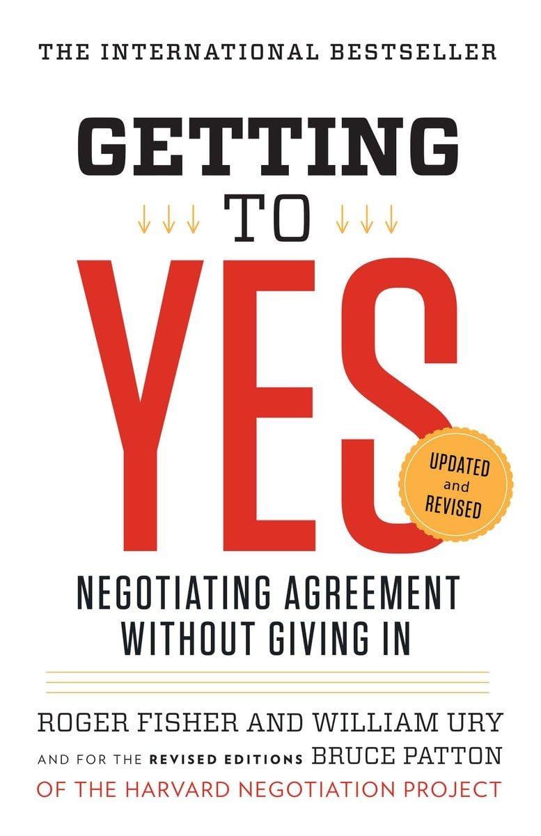 Amazon.com: Getting to Yes: Negotiating Agreement Without Giving In:  8601200739664: Fisher, Roger, Ury, William L., Patton, Bruce: Books