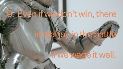 A person in knight's armor with text overlaid reading '9. Even if we don't win, there is real joy in the battle if we wage it well.'