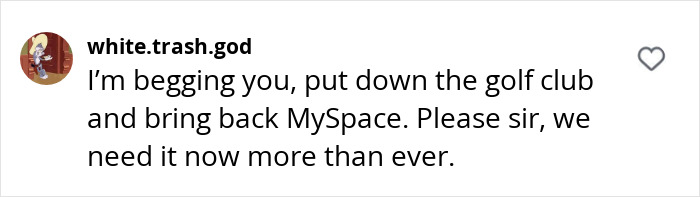 Comment urging Tom Anderson to revive MySpace, highlighting nostalgia and desire for the platform's return.