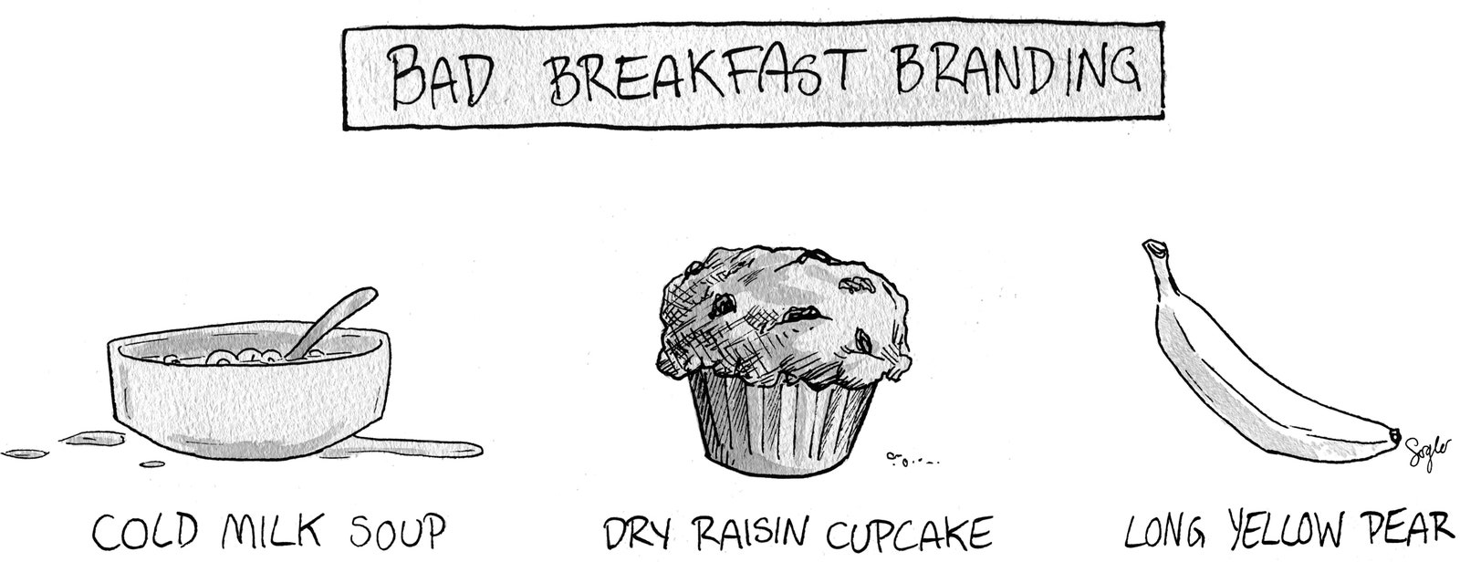 Three examples of bad breakfast branding bowl of cereal labelled “COLD MILK SOUP” muffin labelled “DRY RAISIN CUPCAKE”...