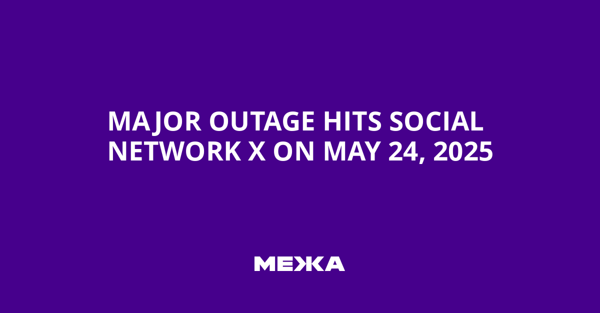 Major Outage Hits Social Network X on May 24, 2025